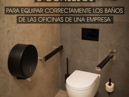 6 Consejos para Equipar correctamente los baños de las oficinas de una empresa